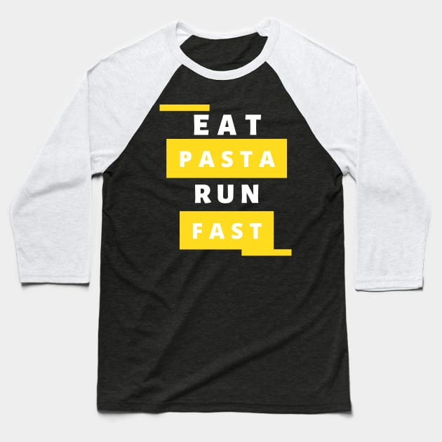 Eat Pasta Run Fasta Baseball T-Shirt by TotaSaid